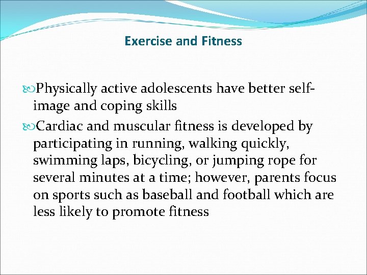 Exercise and Fitness Physically active adolescents have better selfimage and coping skills Cardiac and