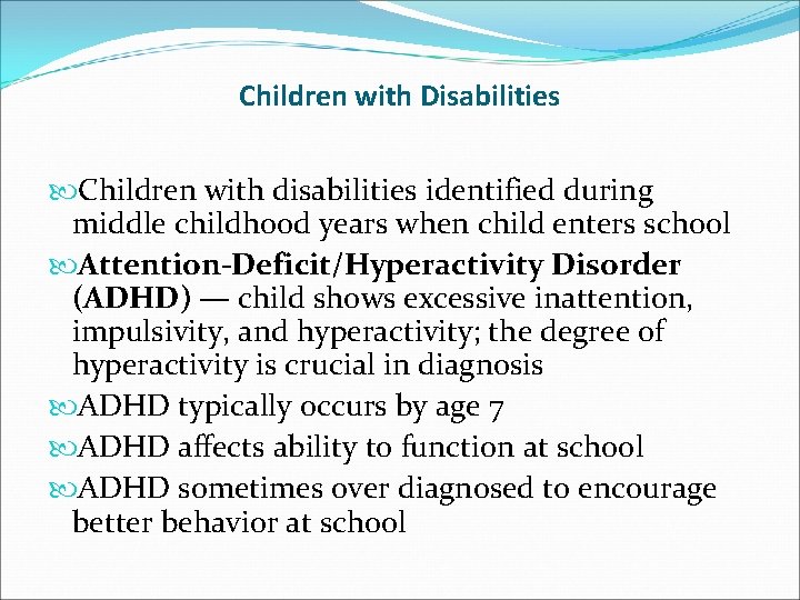 Children with Disabilities Children with disabilities identified during middle childhood years when child enters