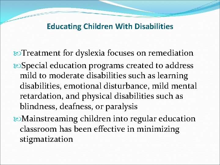 Educating Children With Disabilities Treatment for dyslexia focuses on remediation Special education programs created