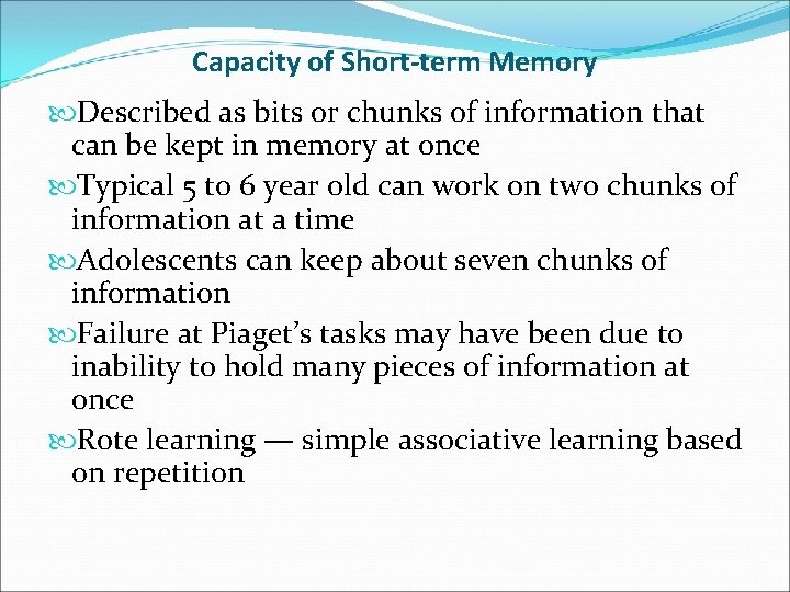 Capacity of Short-term Memory Described as bits or chunks of information that can be