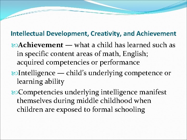 Intellectual Development, Creativity, and Achievement — what a child has learned such as in