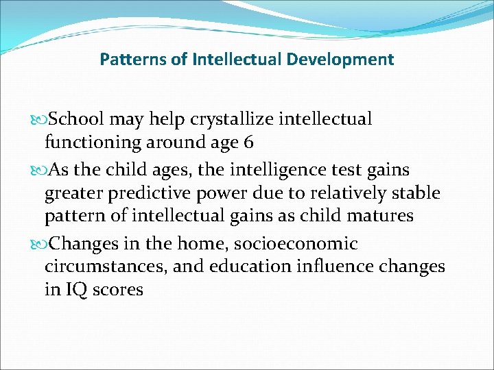 Patterns of Intellectual Development School may help crystallize intellectual functioning around age 6 As