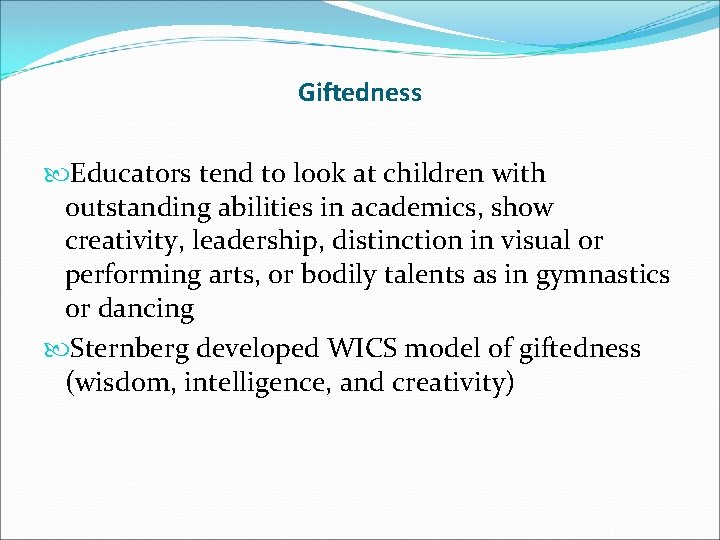 Giftedness Educators tend to look at children with outstanding abilities in academics, show creativity,