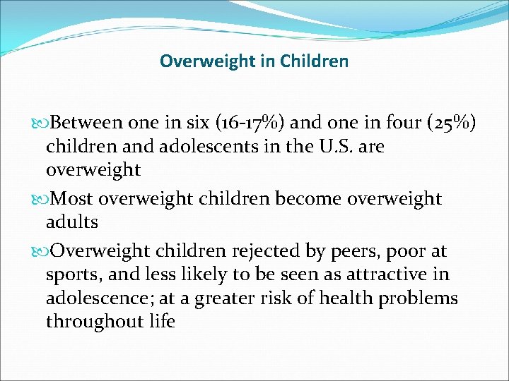 Overweight in Children Between one in six (16 -17%) and one in four (25%)