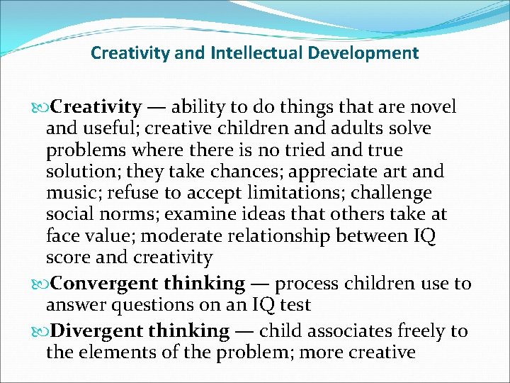 Creativity and Intellectual Development Creativity — ability to do things that are novel and