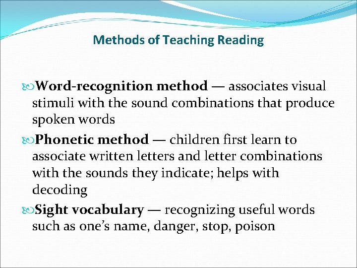 Methods of Teaching Reading Word-recognition method — associates visual stimuli with the sound combinations