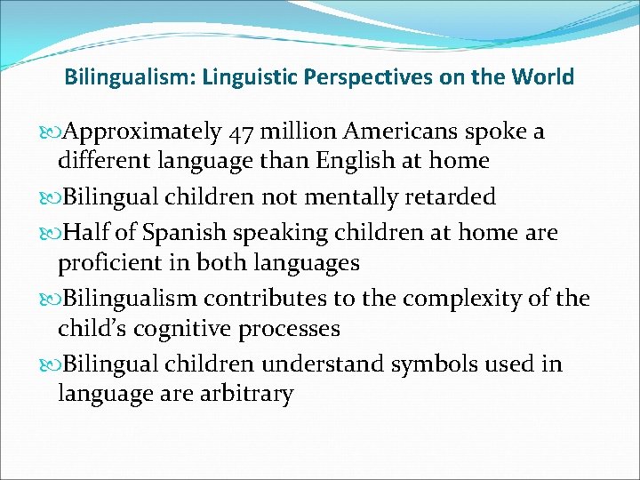 Bilingualism: Linguistic Perspectives on the World Approximately 47 million Americans spoke a different language