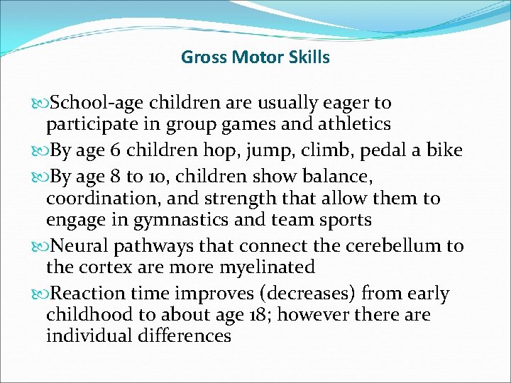 Gross Motor Skills School-age children are usually eager to participate in group games and