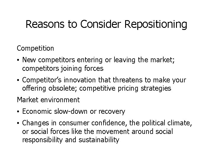 Reasons to Consider Repositioning Competition • New competitors entering or leaving the market; competitors