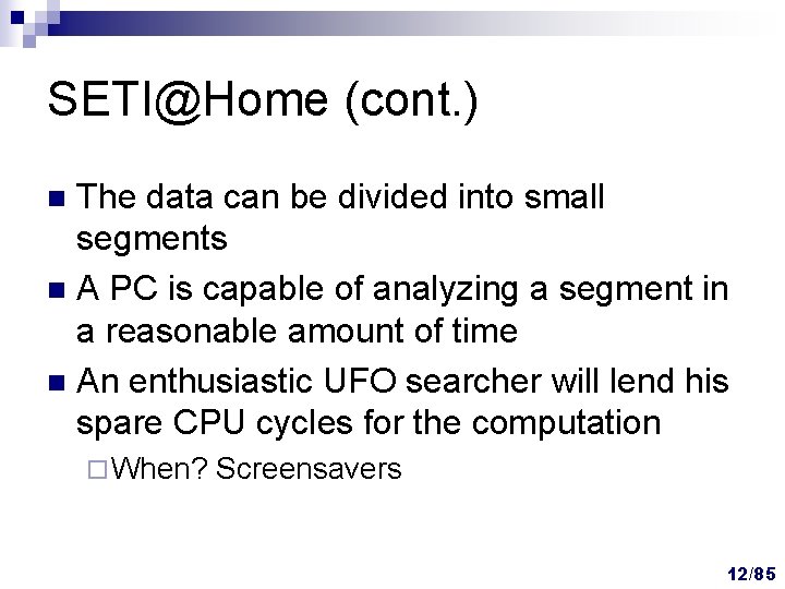 SETI@Home (cont. ) The data can be divided into small segments n A PC SETI@Home (cont. ) The data can be divided into small segments n A PC