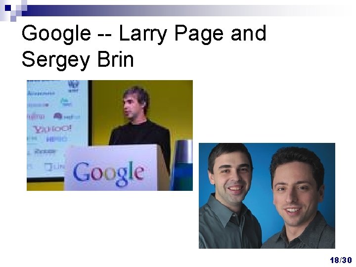 Google -- Larry Page and Sergey Brin 18/30 Google -- Larry Page and Sergey Brin 18/30