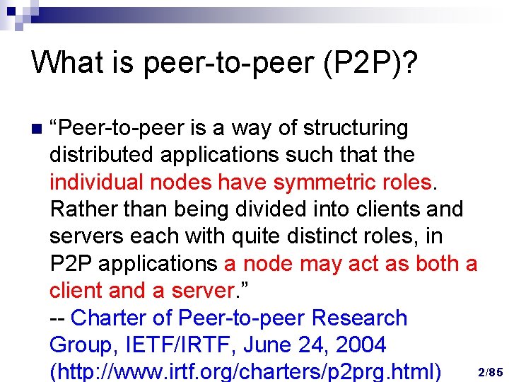 What is peer-to-peer (P 2 P)? n “Peer-to-peer is a way of structuring distributed What is peer-to-peer (P 2 P)? n “Peer-to-peer is a way of structuring distributed