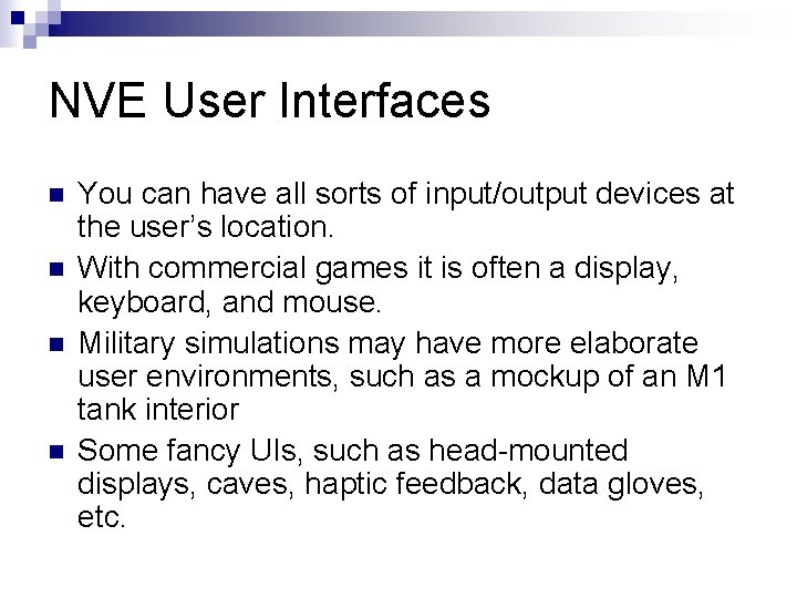 NVE User Interfaces n n You can have all sorts of input/output devices at NVE User Interfaces n n You can have all sorts of input/output devices at