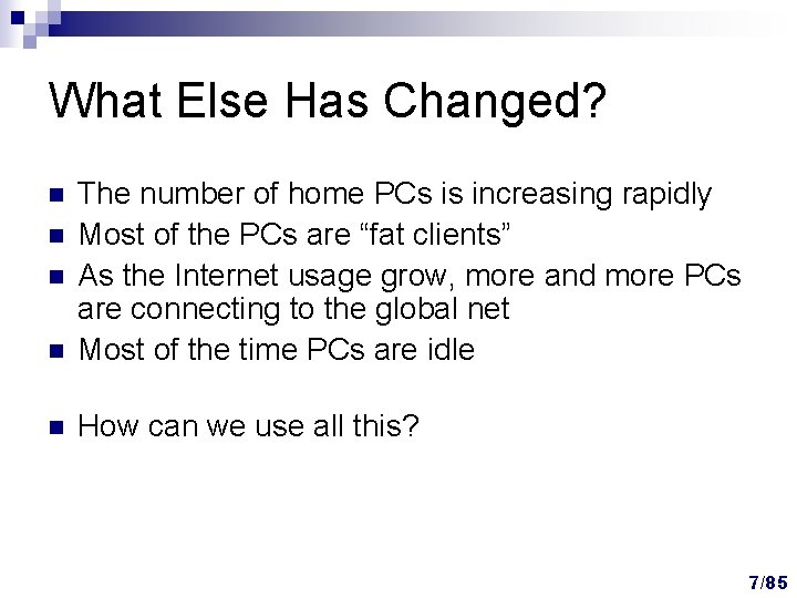 What Else Has Changed? n The number of home PCs is increasing rapidly Most What Else Has Changed? n The number of home PCs is increasing rapidly Most