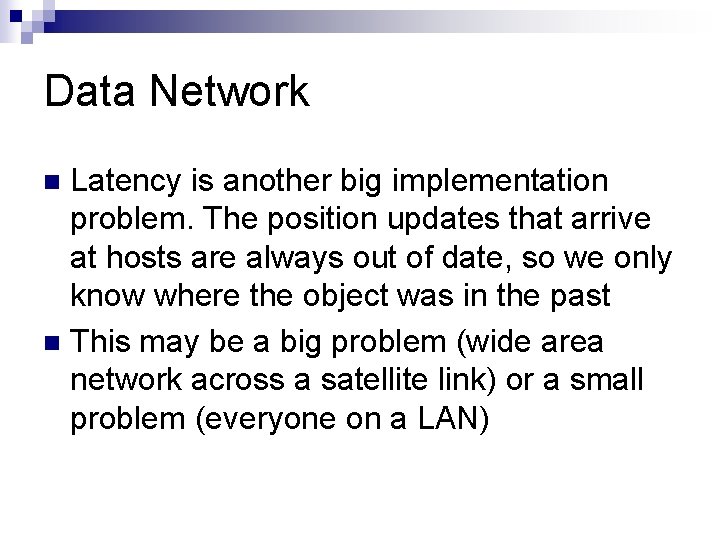 Data Network Latency is another big implementation problem. The position updates that arrive at Data Network Latency is another big implementation problem. The position updates that arrive at