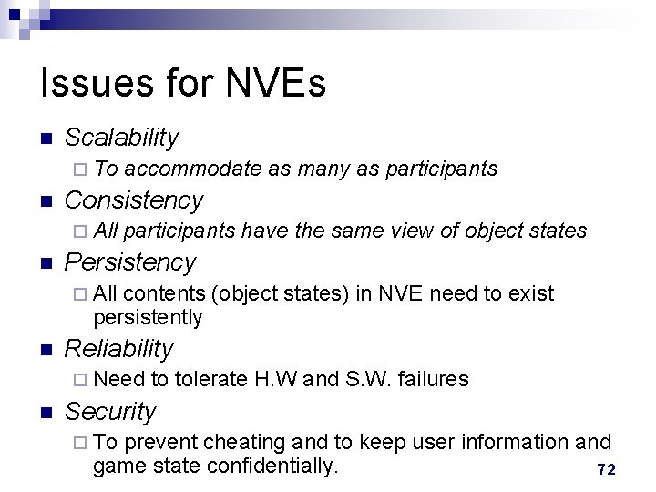 Issues for NVEs n Scalability ¨ To n Consistency ¨ All n accommodate as Issues for NVEs n Scalability ¨ To n Consistency ¨ All n accommodate as