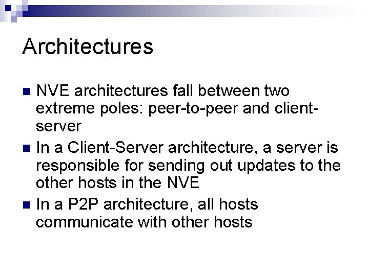 Architectures NVE architectures fall between two extreme poles: peer-to-peer and clientserver n In a Architectures NVE architectures fall between two extreme poles: peer-to-peer and clientserver n In a