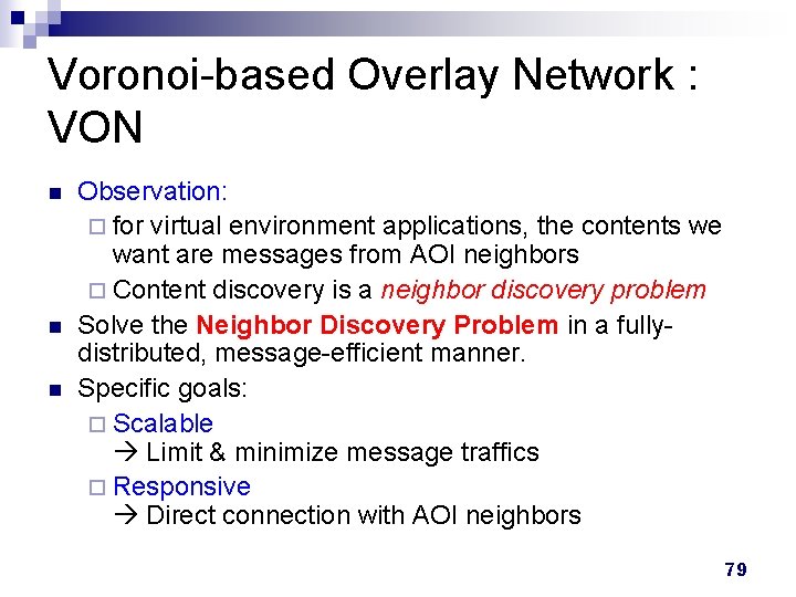 Voronoi-based Overlay Network : VON n n n Observation: ¨ for virtual environment applications, Voronoi-based Overlay Network : VON n n n Observation: ¨ for virtual environment applications,
