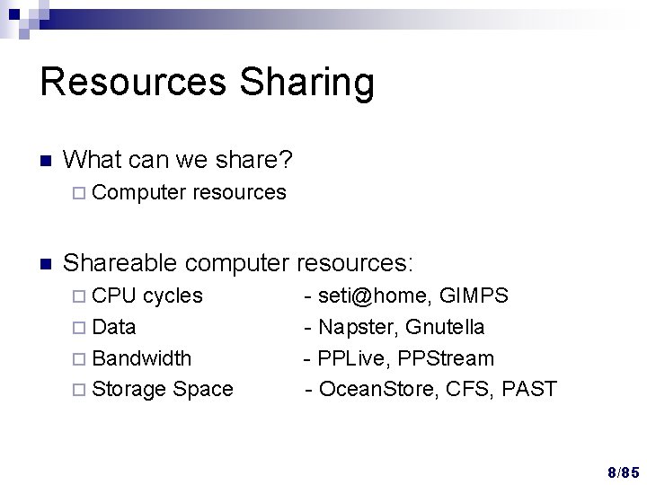 Resources Sharing n What can we share? ¨ Computer n resources Shareable computer resources: Resources Sharing n What can we share? ¨ Computer n resources Shareable computer resources: