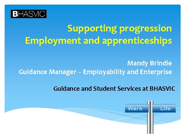 Supporting progression Employment and apprenticeships Mandy Brindle Guidance Manager – Employability and Enterprise Guidance