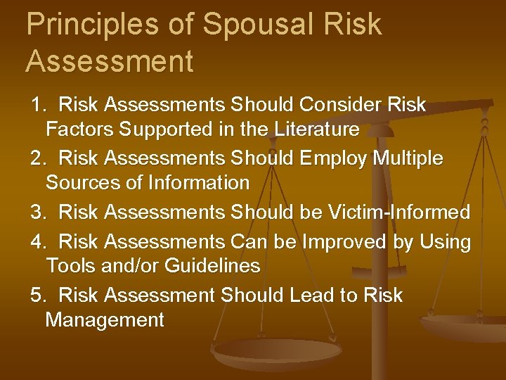 Principles of Spousal Risk Assessment 1. Risk Assessments Should Consider Risk Factors Supported in