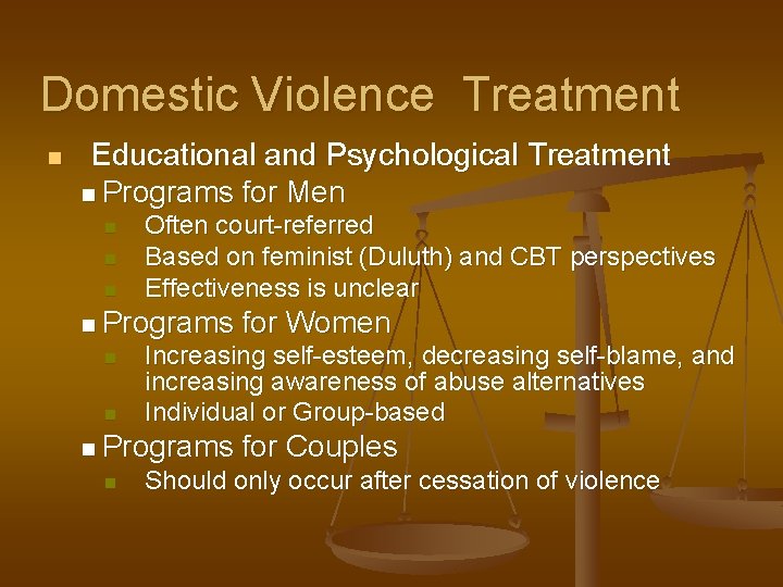 Domestic Violence Treatment n Educational and Psychological Treatment n Programs for Men n Often