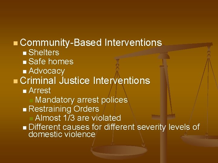 n Community-Based n Shelters Interventions n Safe homes n Advocacy n Criminal n Arrest