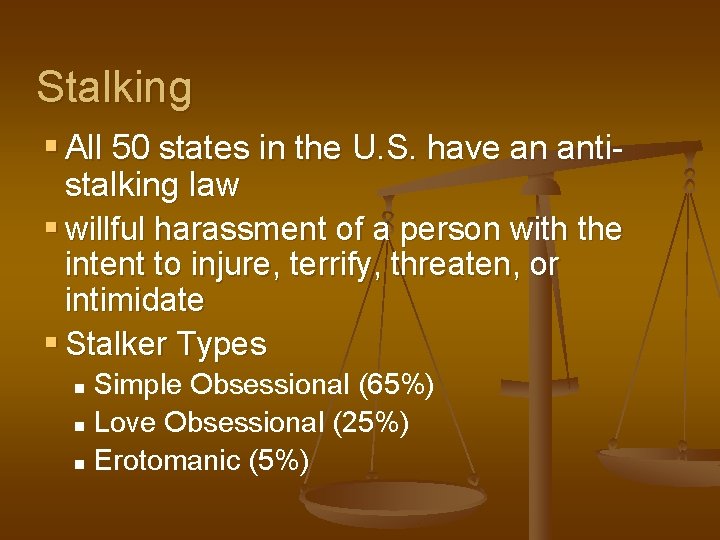 Stalking § All 50 states in the U. S. have an anti- stalking law