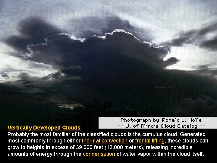 Vertically Developed Clouds Probably the most familiar of the classified clouds is the cumulus