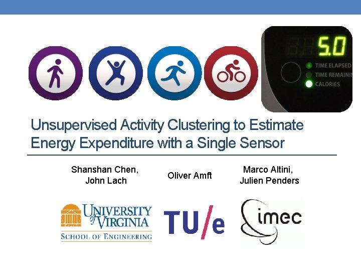 Unsupervised Activity Clustering to Estimate Energy Expenditure with a Single Sensor Shanshan Chen, John