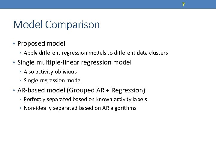 7 Model Comparison • Proposed model • Apply different regression models to different data