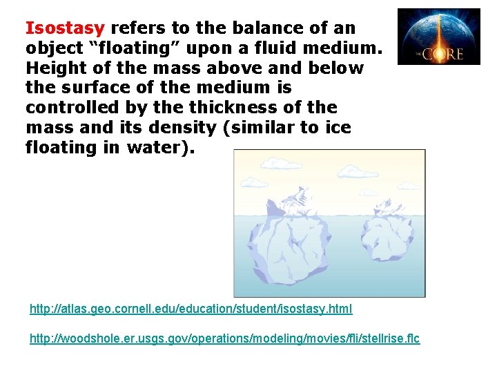 Isostasy refers to the balance of an object “floating” upon a fluid medium. Height