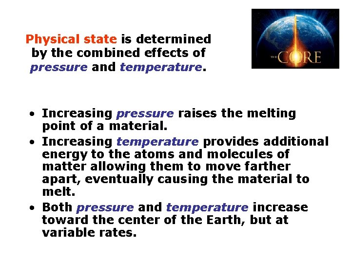 Physical state is determined by the combined effects of pressure and temperature. • Increasing