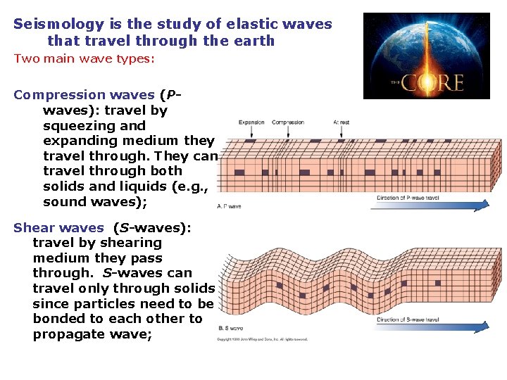Seismology is the study of elastic waves that travel through the earth Two main