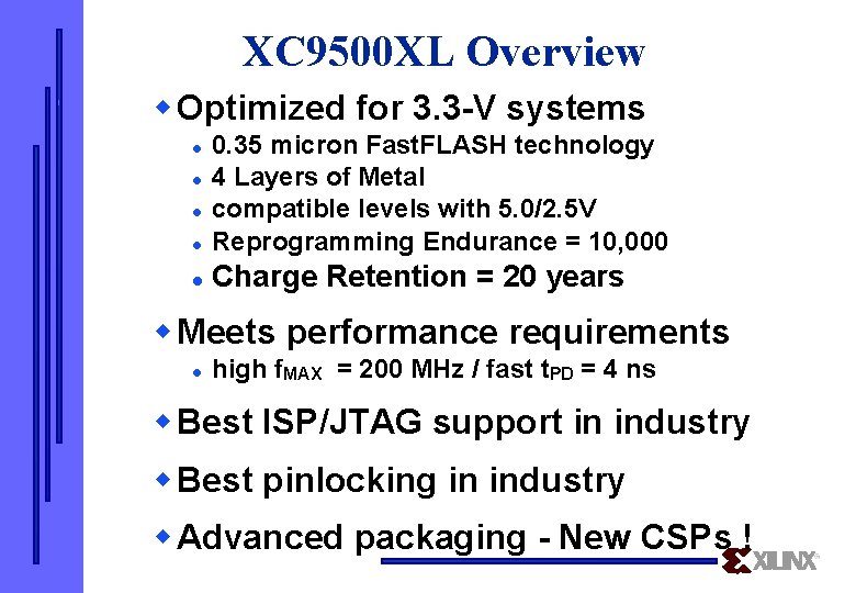 XC 9500 XL Overview w Optimized for 3. 3 -V systems l 0. 35