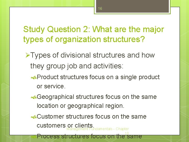 16 Study Question 2: What are the major types of organization structures? Ø Types