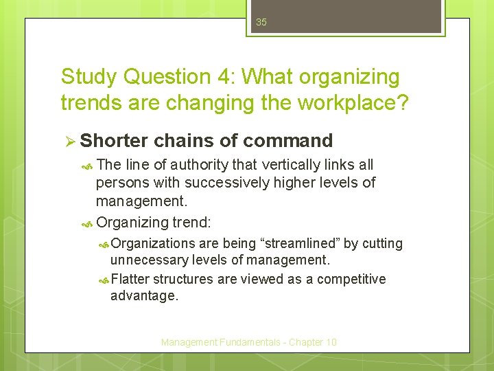 35 Study Question 4: What organizing trends are changing the workplace? Ø Shorter chains