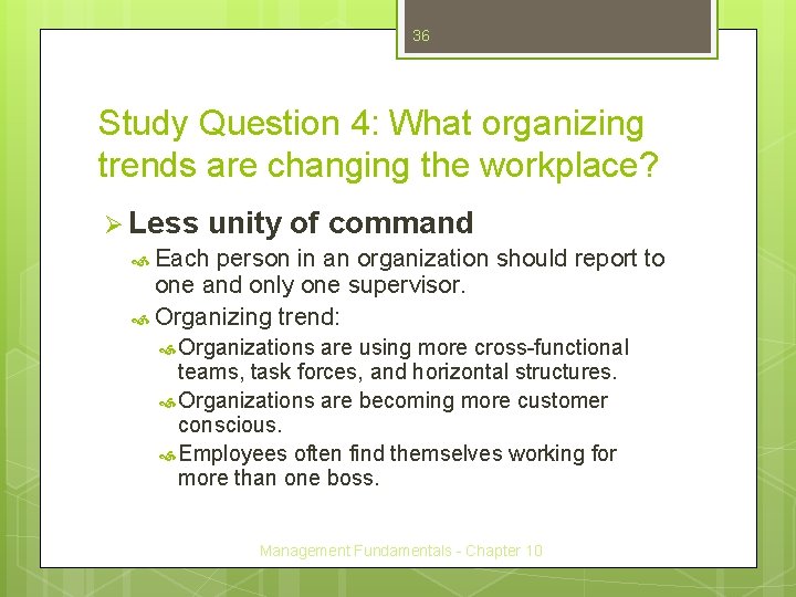 36 Study Question 4: What organizing trends are changing the workplace? Ø Less unity