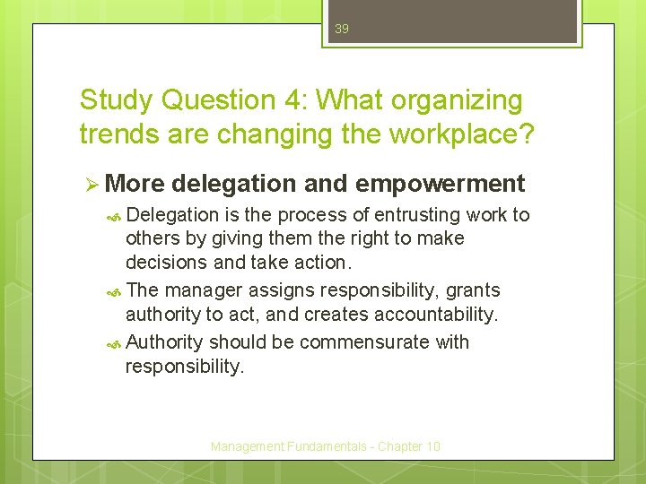 39 Study Question 4: What organizing trends are changing the workplace? Ø More delegation 39 Study Question 4: What organizing trends are changing the workplace? Ø More delegation