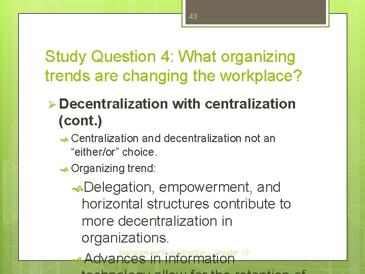 43 Study Question 4: What organizing trends are changing the workplace? Ø Decentralization with