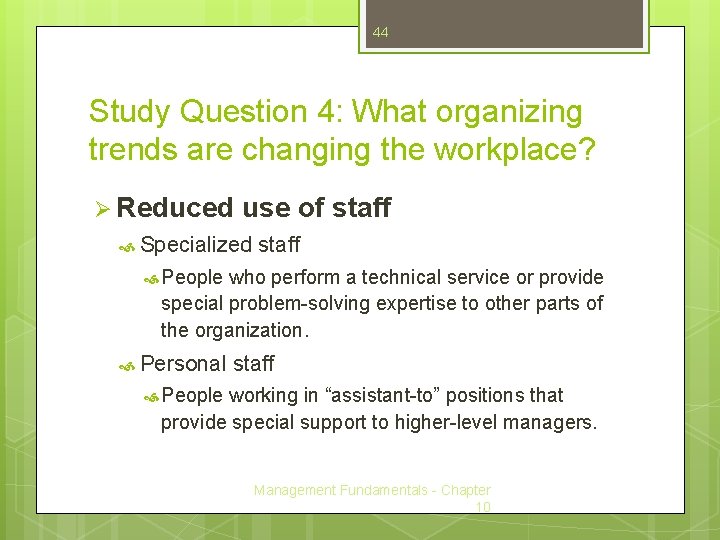 44 Study Question 4: What organizing trends are changing the workplace? Ø Reduced use