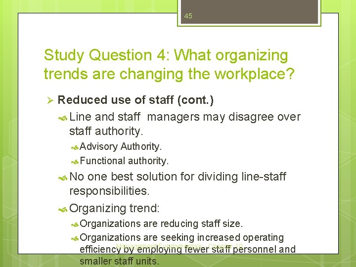 45 Study Question 4: What organizing trends are changing the workplace? Ø Reduced use