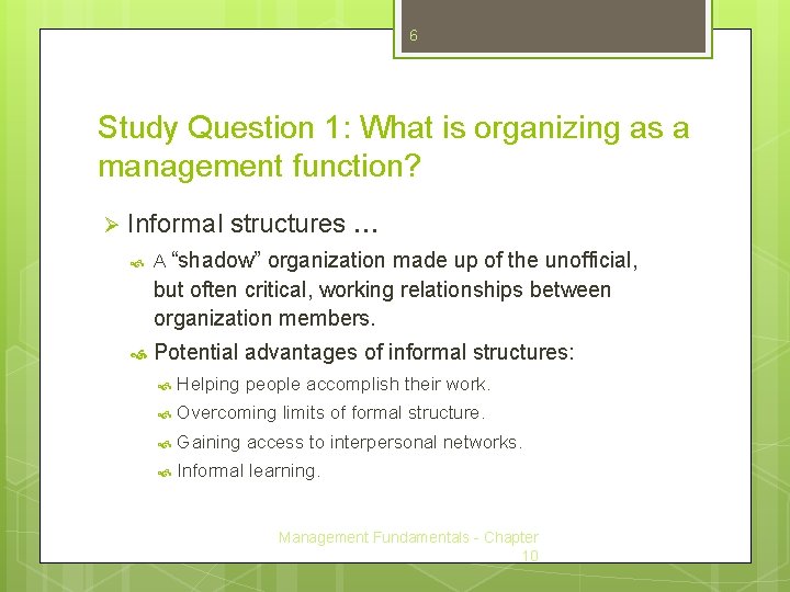 6 Study Question 1: What is organizing as a management function? Ø Informal structures