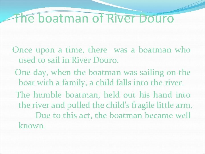 The boatman of River Douro Once upon a time, there was a boatman who