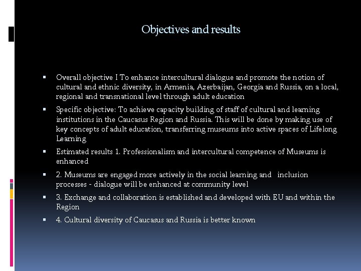  Objectives and results Overall objective I To enhance intercultural dialogue and promote the