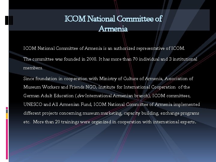 ICOM National Committee of Armenia is an authorized representative of ICOM. The committee was