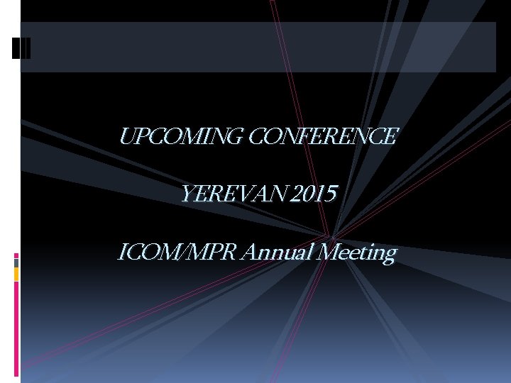 UPCOMING CONFERENCE YEREVAN 2015 ICOM/MPR Annual Meeting 