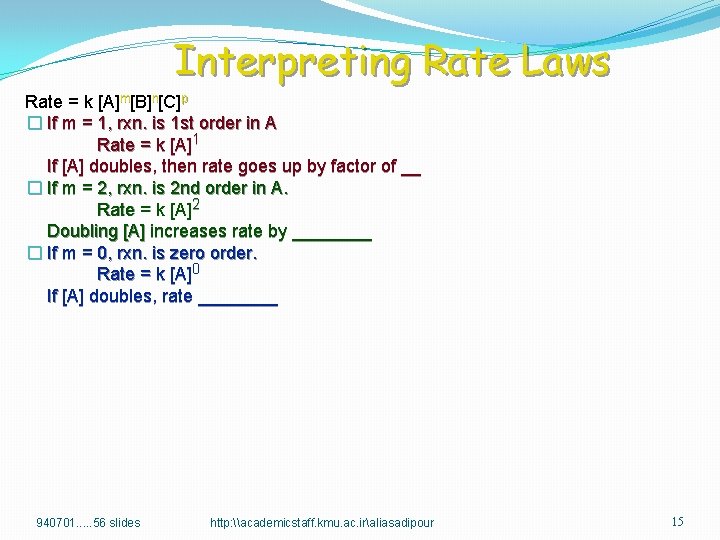 Interpreting Rate Laws Rate = k [A]m[B]n[C]p � If m = 1, rxn. is