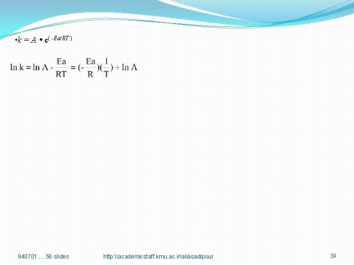  • k = A • e( -Ea/RT ) 940701. . . 56 slides