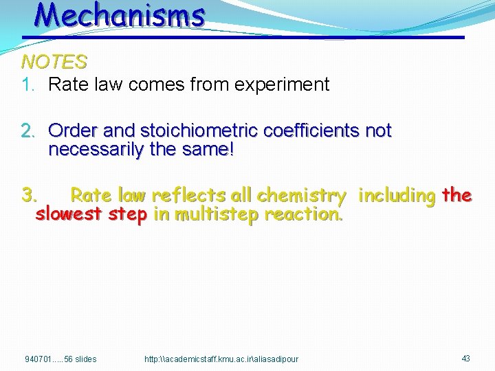 Mechanisms NOTES 1. Rate law comes from experiment 2. Order and stoichiometric coefficients not